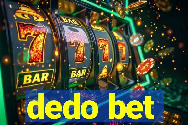 dedo bet